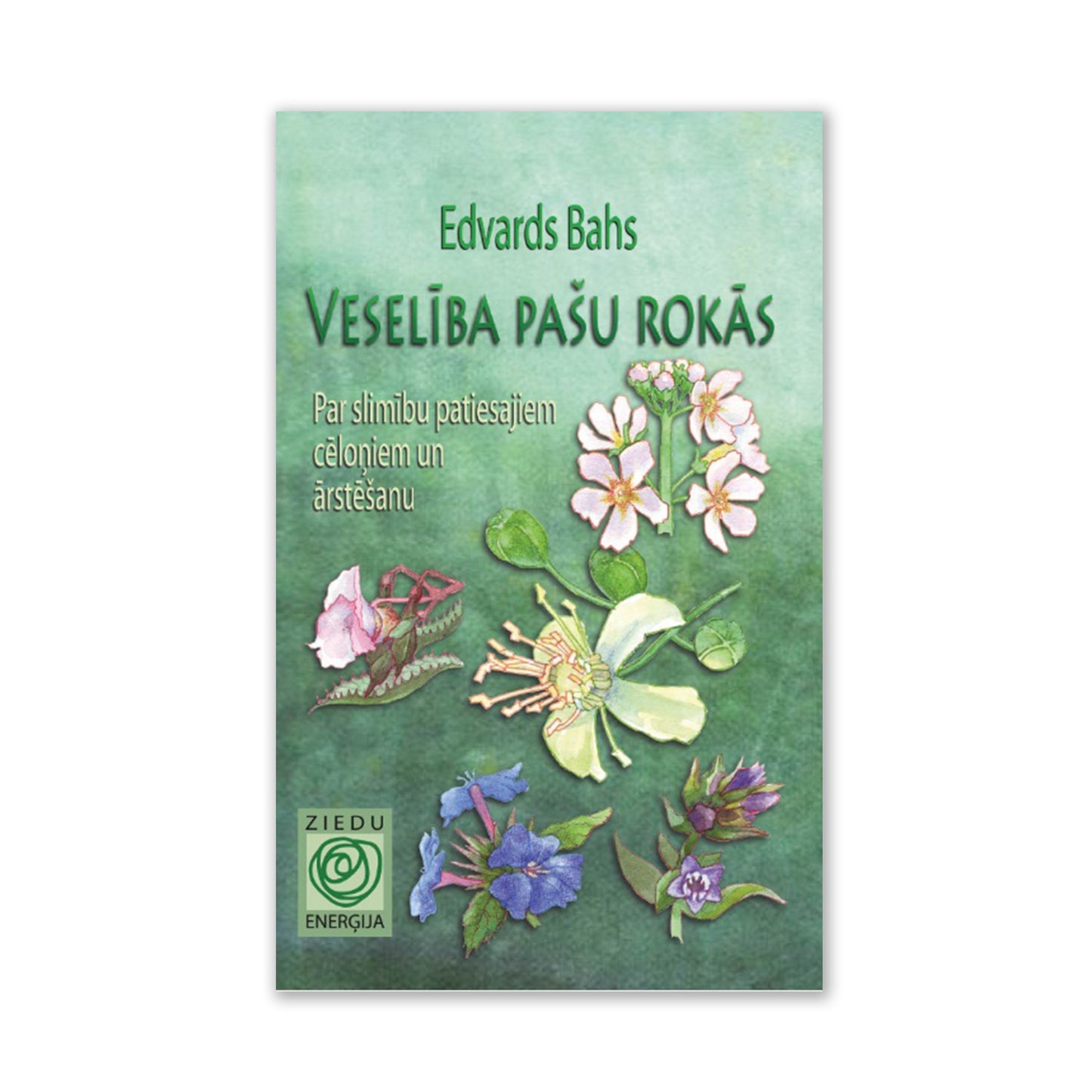E. Bahs "Veselība pašu rokās"