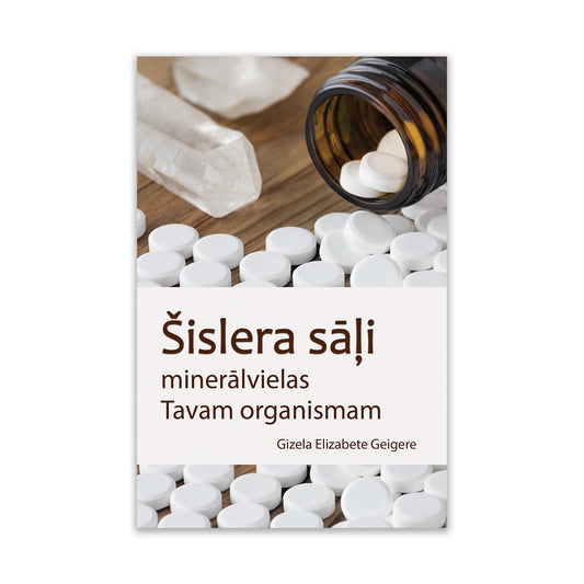 G. Geigere "Šislera sāļi - minerālvielas Tavam organismam"