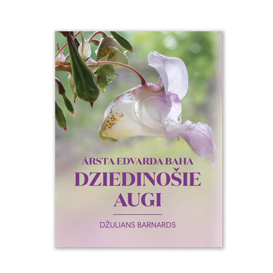 Džulians Barnards “Ārsta Edvarda Baha dziedinošie augi”
