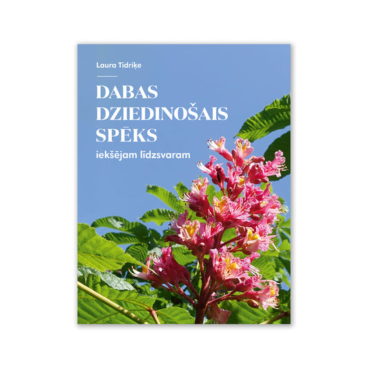 L. Tidriķe "Dabas dziedinošais spēks iekšējam līdzsvaram"