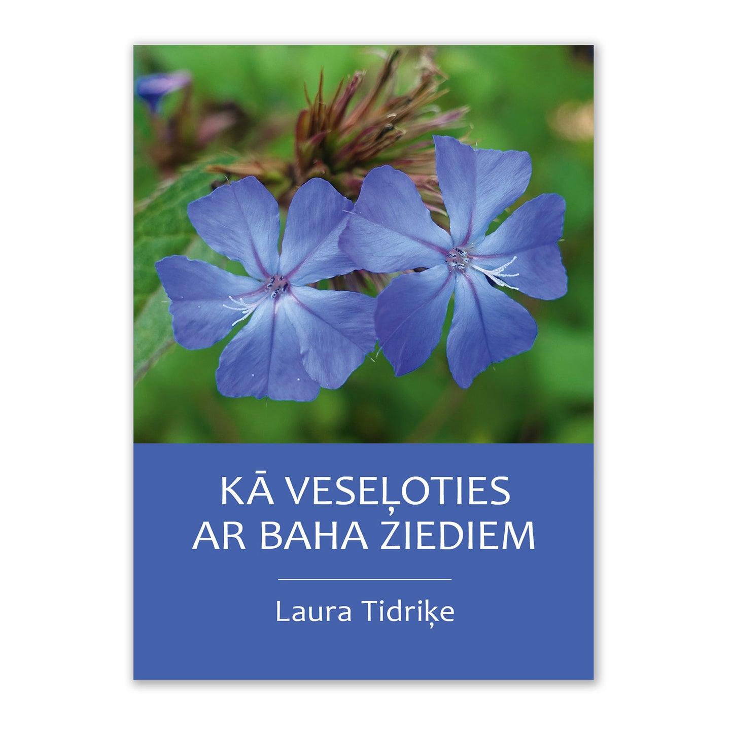 L. Tidriķe "Kā veseļoties ar Baha ziediem"