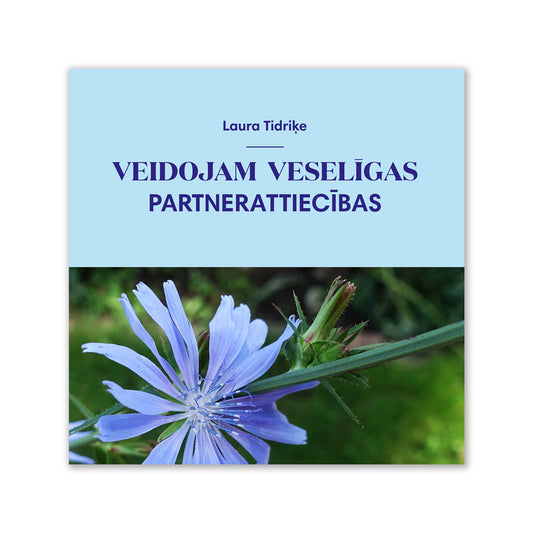 L. Tidriķe "Veidojam veselīgas partnerattiecības"